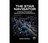 The Star Navigator - A Journey Through the Mysteries of the Constellations