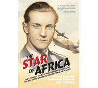 The Star of Africa: The Complete Story of Hans-Joachim Marseille as Told by Those Who Knew Him and Those He Fought