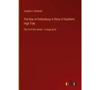The Star Of Gettysburg; A Story Of Southern High Tide