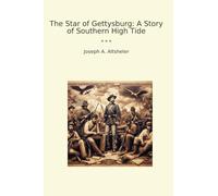 The Star of Gettysburg: A Story of Southern High Tide