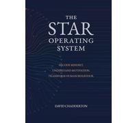 The STAR Operating System: Decode Mindset. Understand Motivation. Transform Human Behaviour.