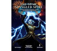 The Star-Spangled Spire | A Patriotic Adventure of Fireworks, Founders, and the Bell That Must Not Ring: A 5e One-Shot Adventure for Small Groups | Levels 2-3, Game Master Ready