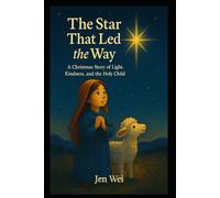 The Star That Led the Way: A Christmas Story of Light, Kindness, and the Holy Child