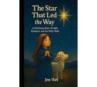 The Star That Led the Way: A Christmas Story of Light, Kindness, and the Holy Child