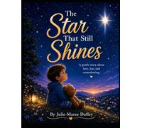 The Star That Still Shines: A story about love, loss, and remembering.