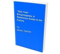The Star Trek Encyclopedia: A Reference Guide to the Future