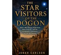 The Star Visitors of the Dogon: What a West African People Knew About Sirius B - and the Ethnographic Controversy That Will Not Resolve