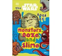The Star Wars Book of Monsters, Ooze and Slime: (Library Edition)