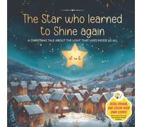 The Star Who Learned to Shine Again: A Heartwarming Christmas Story to Read and Color - A Tale About Kindness, Courage, and the Light Within: A perfect holiday gift for children ages 4-8