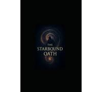 The Starbound Oath: Book One of The Oathbound Spiral Series