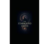 The Starbound Oath: Book One of The Oathbound Spiral Series