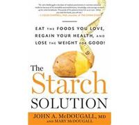 The Starch Solution | John A. McDougall John A. McDougallJohn A. McDougall (Auteur)