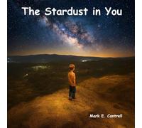 The Stardust in You: The Story of How We All Descended from Stars