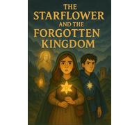 The Starflower and The Forgotten Kingdom