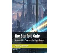 The Starfold Gate: Volume III - Beyond the Light Roads