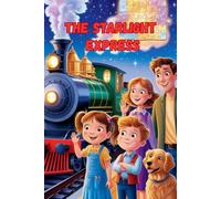 The Starlight Express: Where Imagination Finds Its Way | Trains with Adventures | Childs Dreams | Life Lessons