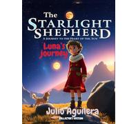 The Starlight Shepherd: A Journey to the Heart of the Sun.