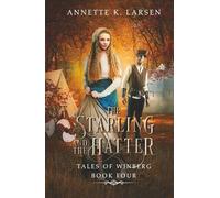 The Starling and the Hatter: Alice's Adventures in Wonderland Reimagined