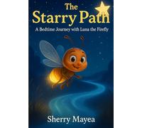 The Starry Path: A Bedtime Journey with Luna the Firefly