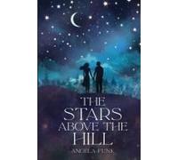 The Stars Above The Hill (The World Beyond Duology)