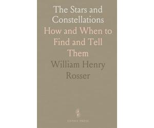 The Stars and Constellations: How and When to Find and Tell Them