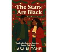 The Stars Are Black - A Black Love Story of Community, Resilience, and Chosen Futures: A Contemporary Black Romance About Love, Legacy, and Belonging