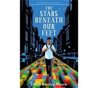 The Stars Beneath Our Feet by David Barclay Moore David Barclay Moore (Auteur)
