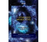 The Starseed Awakening: Channeled Meditations from the Sirians