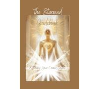 The Starseed Guidebook: Exploring Your Cosmic Origins