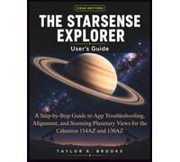THE STARSENSE EXPLORER User's Guide (2026 EDITION): A Step-by-Step Guide to App Troubleshooting, Alignment, and Stunning Planetary Views for the Celestron 114AZ and 130AZ