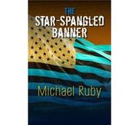The StarSpangled Banner by Michael Ruby Michael Ruby (Auteur)