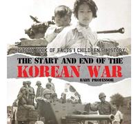 The Start And End Of The Korean War - History Book Of Facts Children's History