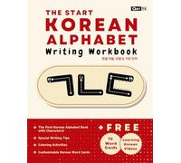 The Start Korean Alphabet Writing Workbook: Korean Consonants, Vowels & Basic Words