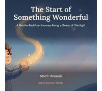 The Start of Something Wonderful: A Gentle Bedtime Journey Along a Beam of Starlight