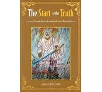The Start Of The Truth: A Story Of Turmoil, Pain, Suffering, Faith, Love, Hope, And Peace