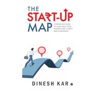 The Start-up Map: A Step-by-Step Guide to Launching Your Business with Clarity and Confidence