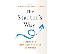 The Starter's Way: Leading New Contextual Christian Communities