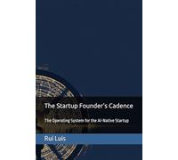The Startup Founder's Cadence: The Operating System for the AI-Native Startup