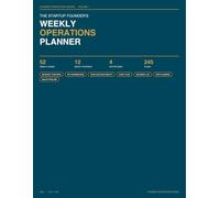 The Startup Founder's Weekly Operations Planner: A Structured System for Weekly Execution, Revenue Tracking and Operational Growth