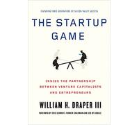 The Startup Game: Inside the Partnership Between Venture Capitalists and Entrepreneurs