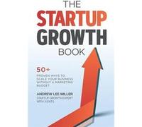 The Startup Growth Book - Andrew Lee Miller - Amazon Digital Services LLC KDP - Livre en Anglais Andrew Lee MillerAndrew Lee Miller (Auteur)