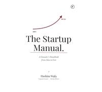 The Startup Manual: A Founder's Handbook from Idea to Exit.