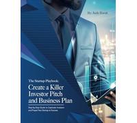 The Startup Playbook: Create a Killer Investor Pitch and Business Plan: Step-by-Step Guide to Captivate Investors and Propel Your Startup to Success