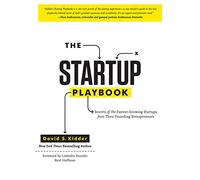 The Startup Playbook: Secrets of the Fastest-Growing Startups from Their Founding Entrepreneurs