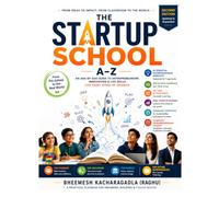 THE STARTUP SCHOOL - 2nd Edition: Real Startup Stories, a Reflection Journal, an Educator's Guide & a Complete Entrepreneurship Toolkit