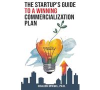 The Startup's Guide to a Winning Commercialization Plan