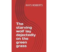 The starving wolf lay dejectedly on the green grass