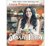 The Stash Plan: Your 21-Day Guide to Shed Weight, Feel Great, and Take Charge of Your Health - [Version Originale] Inconnu (Auteur)