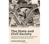 The State and Civil Society: Regulating Interest Groups, Parties, and Public Benefit Organizations in Contemporary Democracies - [Version Originale] Inconnu (Auteur)