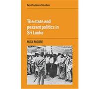The State and Peasant Politics in Sri Lanka, Cambridge South Asian Studies Mick Moore (Auteur)